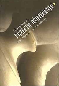 Przeciw oświeceniu Saint-Martin w walce o sacrum -  - książka