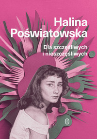 Dla szczęśliwych i nieszczęśliwych - Halina Poświatowska - ebook + książka