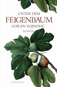 Unter dem Feigenbaum - goran vojnovic - ebook