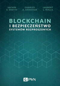 Blockchain i bezpieczeństwo systemów rozproszonych - Charles A. Kamhoua, Laurent L. Njilla, Sachin S. Shetty - książka