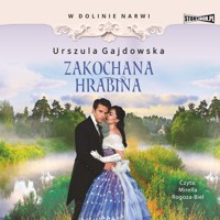 W dolinie Narwi. Tom 3. Zakochana hrabina - Gajdowska Urszula - ebook + audiobook