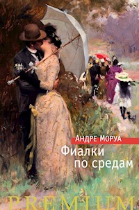Фиалки по средам - Андре Моруа - ebook