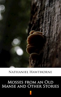 Mosses from an Old Manse and Other Stories - Nathaniel Hawthorne - ebook