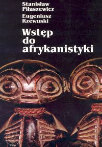 Wstęp do afrykanistyki - Piłaszewicz Stanisław, Rzewuski Eugeniusz - książka