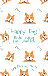 Happy Dog - Mareike W. - ebook