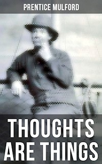 THOUGHTS ARE THINGS - Prentice Mulford - ebook