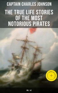 The True Life Stories of the Most Notorious Pirates (Vol. 1&2) - Captain Charles Johnson - ebook