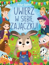 Uwierz w siebie, zajączku! - Artur Gębka - książka