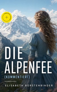 Die Alpenfee (Kommentiert) - Elisabeth Bürstenbinder - ebook