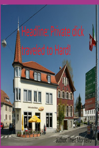 Headline: Private Dick Traveled To Hard - Theobaldo Veira Monteiro - ebook