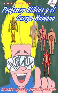 Colección Profesor Elibius y el cuerpo humano - Ricardo Garay - ebook