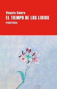 El tiempo de los lirios - Vicente Valero - ebook