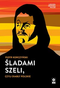 Śladami Szeli czyli diabły polskie - Piotr Korczyński - książka