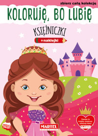 Koloruję, bo lubię. Księżniczki z naklejkami - Korpik Natasza - książka