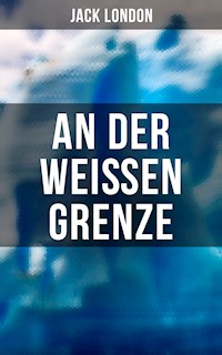 An der weißen Grenze - Jack London - ebook