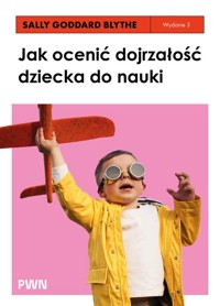 Jak ocenić dojrzałość dziecka do nauki - Goddard Blythe Sally - książka