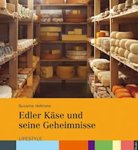 Edler Käse und seine Geheimnisse - Susanne Hofmann - ebook