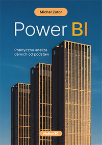Power BI. Praktyczna analiza danych od podstaw - Michał Zator - książka