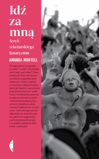 Idź za mną. Język sekciarskiego fanatyzmu - Amanda Montell - ebook + książka