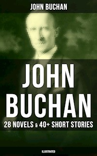 John Buchan: 28 Novels & 40+ Short Stories (Illustrated) - John Buchan - ebook