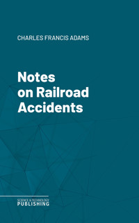 Notes on Railroad Accidents - Adams - ebook