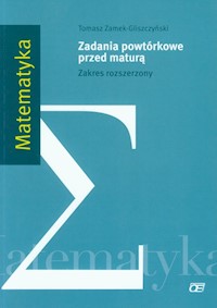 Matematyka Zadania powtórkowe przed maturą Zakres rozszerzony - Zamek-Gliszczyński Tomasz - książka