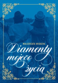 Diamenty mojego życia - Widacha Małgorzata - ebook + książka