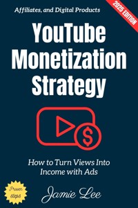 YouTube Monetization Strategy: - Jamie Lee - ebook