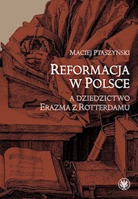 Reformacja w Polsce a dziedzictwo Erazma z Rotterdamu - Ptaszyński Maciej - książka
