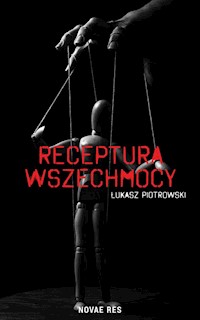 Receptura wszechmocy - Piotrowski Łukasz - ebook + książka