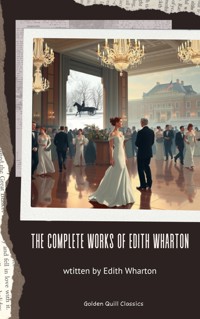 The Complete Works of Edith Wharton - Edith Wharton - ebook