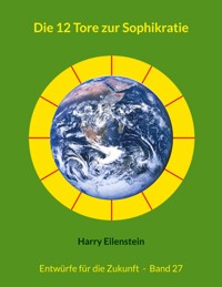 Die 12 Tore zur Sophikratie - Harry Eilenstein - ebook