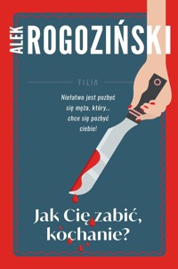 Jak Cię zabić kochanie - Alek Rogoziński - książka