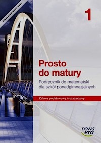 Prosto do matury Matematyka 1 Podręcznik Zakres podstawowy i rozszerzony - Antek Maciej, Belka Krzysztof, Grabowski Piotr - książka