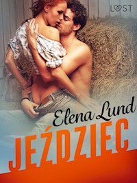 LUST. Jeździec - opowiadanie erotyczne - Elena Lund - ebook + audiobook