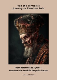 Ivan the Terrible's Journey  to Absolute Rule - Anna S. Ulianova - ebook