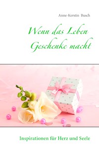 Wenn das Leben Geschenke macht - Anne-Kerstin Busch - ebook