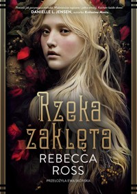 Rzeka zaklęta - Rebecca Ross - ebook + książka