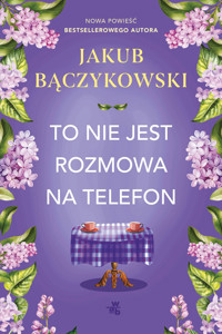 To nie jest rozmowa na telefon - Jakub Bączykowski - książka