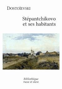 Stépantchikovo et ses habitants - Fiodor Dostoievski - ebook