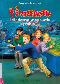 4 1/2 przyjaciela i śledztwo w sprawie dyrektora - Joachim Friedrich - ebook
