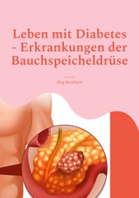 Leben mit Diabetes - Erkrankungen der Bauchspeicheldrüse - Jörg Bernhard - ebook