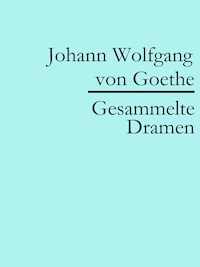 Johann Wolfgang von Goethe: Gesammelte Dramen - Johann Wolfgang von Goethe - ebook