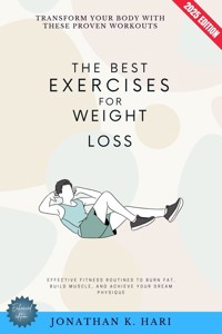 The Best Exercises for Weight Loss: - Jonathan K. Hari - ebook