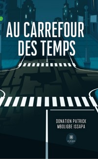 Au carrefour des temps - Donatien Patrick Mboligbe Issapa - ebook