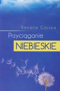 Przyciąganie niebieskie - Górska Renata - książka