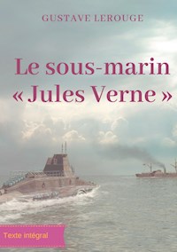 Le sous-marin « Jules Verne » - Gustave Lerouge - ebook