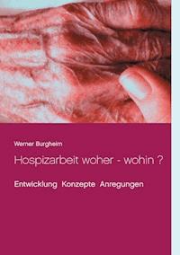 Hospizarbeit woher - wohin ? - Werner Burgheim - ebook