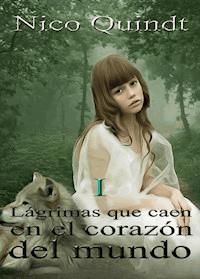 Lágrimas que caen en el corazón del mundo - Nico Quindt - ebook