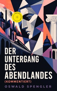 Der Untergang des Abendlandes (Kommentiert) - Oswald Spengler - ebook